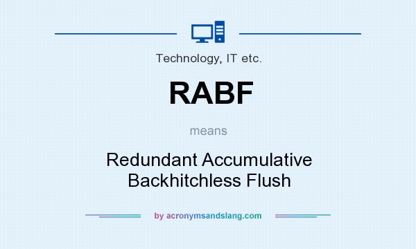 What does RABF mean? It stands for Redundant Accumulative Backhitchless Flush