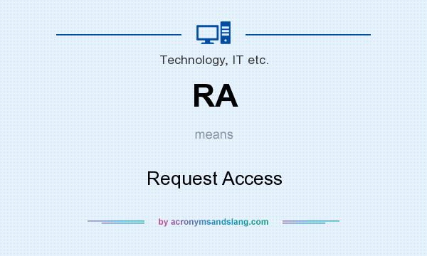 What does RA mean? It stands for Request Access