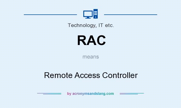 What does RAC mean? It stands for Remote Access Controller