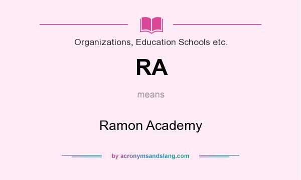What does RA mean? It stands for Ramon Academy