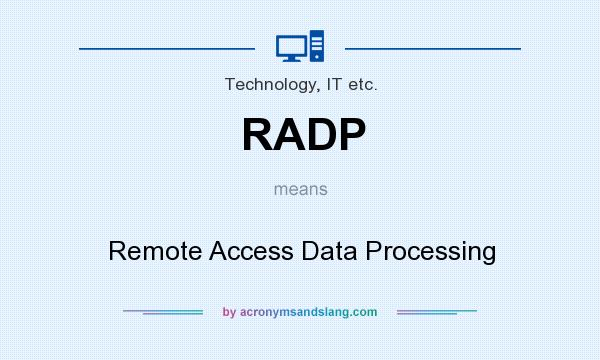 What does RADP mean? It stands for Remote Access Data Processing
