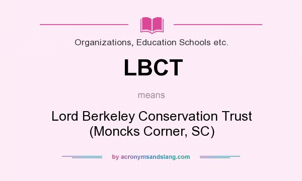 What does LBCT mean? It stands for Lord Berkeley Conservation Trust (Moncks Corner, SC)