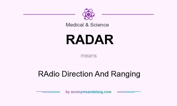 What does RADAR mean? It stands for RAdio Direction And Ranging