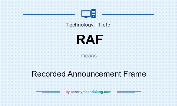 What does RAF mean? It stands for Recorded Announcement Frame
