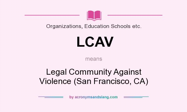 What does LCAV mean? It stands for Legal Community Against Violence (San Francisco, CA)