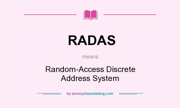 What does RADAS mean? It stands for Random-Access Discrete Address System