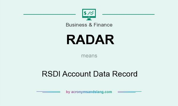 What does RADAR mean? It stands for RSDI Account Data Record
