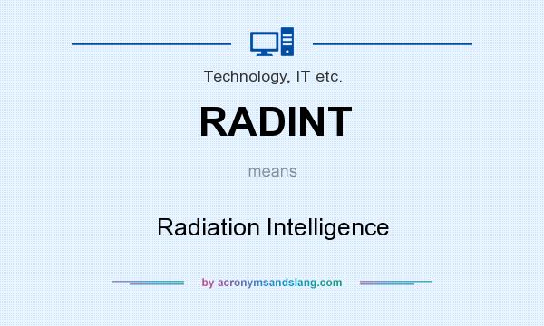 What does RADINT mean? It stands for Radiation Intelligence