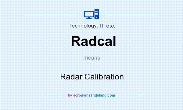 What does Radcal mean? It stands for Radar Calibration
