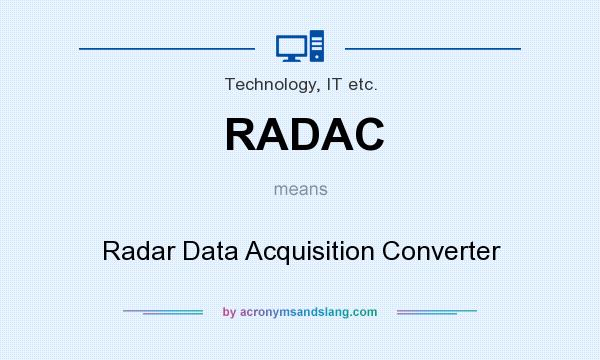 What does RADAC mean? It stands for Radar Data Acquisition Converter