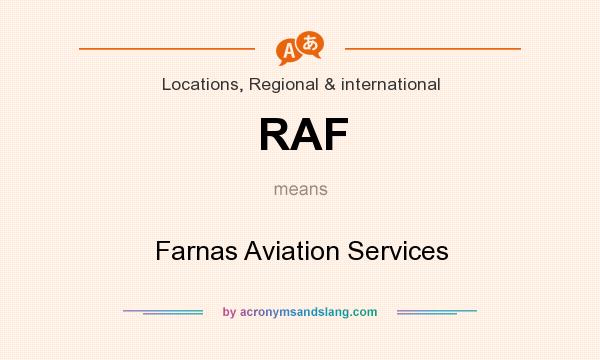 What does RAF mean? It stands for Farnas Aviation Services