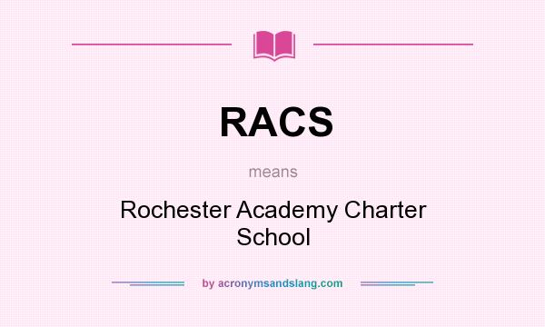 What does RACS mean? It stands for Rochester Academy Charter School