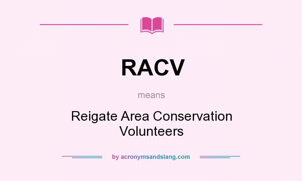 What does RACV mean? It stands for Reigate Area Conservation Volunteers