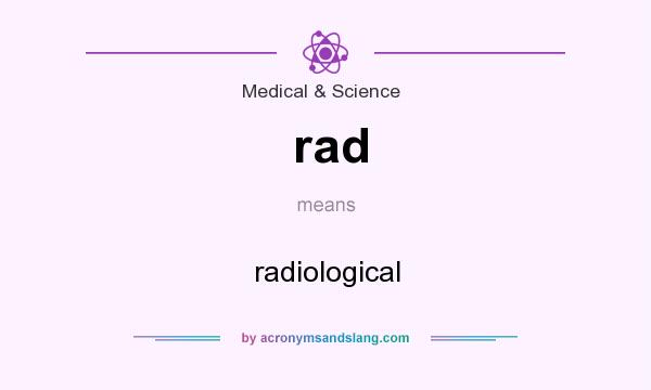 What does rad mean? It stands for radiological