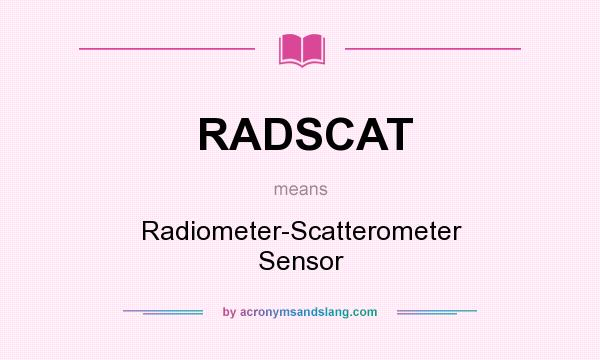 What does RADSCAT mean? It stands for Radiometer-Scatterometer Sensor