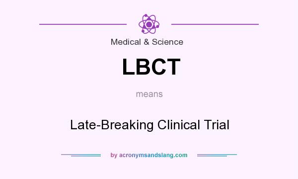 What does LBCT mean? It stands for Late-Breaking Clinical Trial