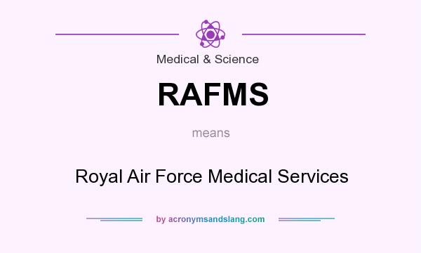 What does RAFMS mean? It stands for Royal Air Force Medical Services