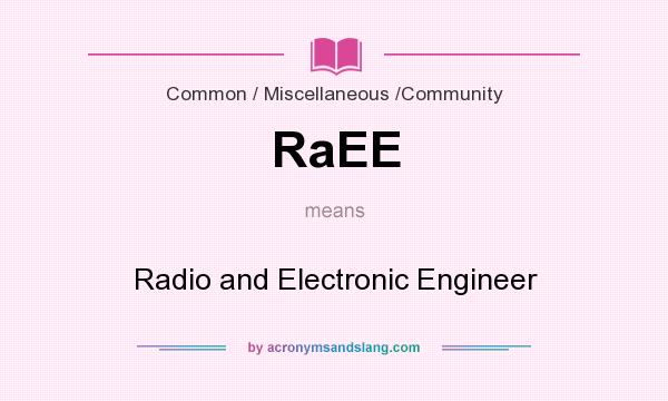What does RaEE mean? It stands for Radio and Electronic Engineer