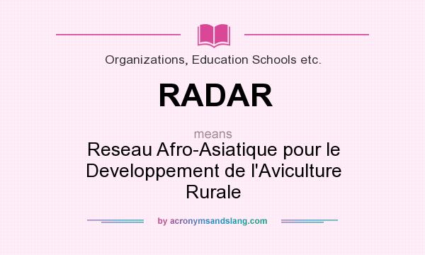 What does RADAR mean? It stands for Reseau Afro-Asiatique pour le Developpement de l`Aviculture Rurale
