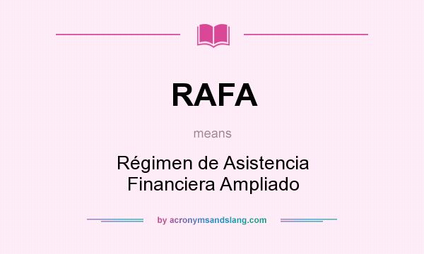 What does RAFA mean? It stands for Régimen de Asistencia Financiera Ampliado