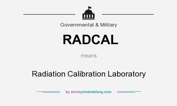 What does RADCAL mean? It stands for Radiation Calibration Laboratory