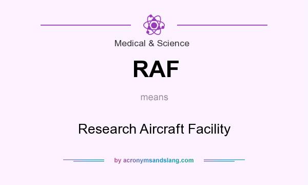 What does RAF mean? It stands for Research Aircraft Facility