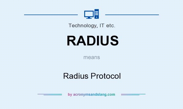 What does RADIUS mean? It stands for Radius Protocol