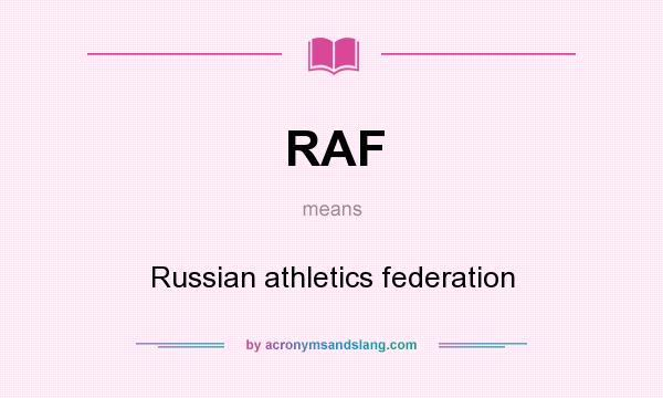 What does RAF mean? It stands for Russian athletics federation