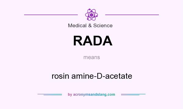 What does RADA mean? It stands for rosin amine-D-acetate