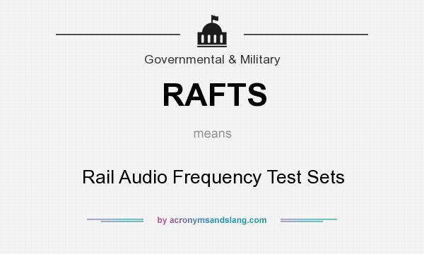 What does RAFTS mean? It stands for Rail Audio Frequency Test Sets