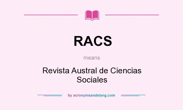 What does RACS mean? It stands for Revista Austral de Ciencias Sociales