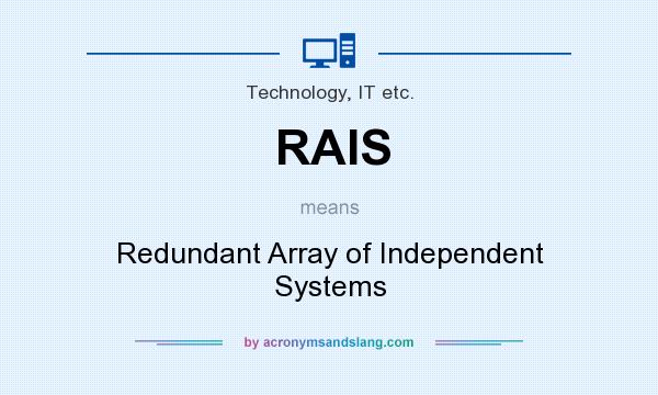 What does RAIS mean? It stands for Redundant Array of Independent Systems