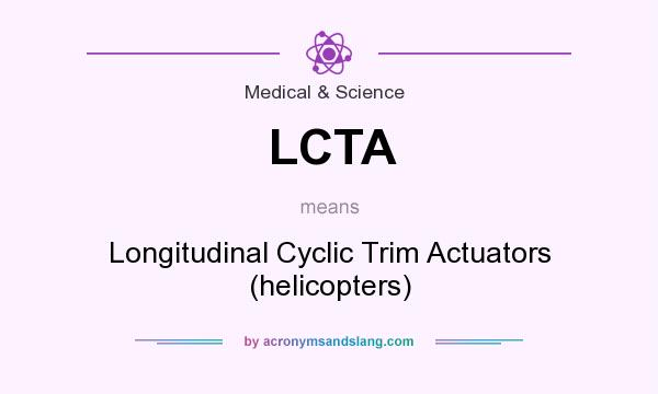 What does LCTA mean? It stands for Longitudinal Cyclic Trim Actuators (helicopters)