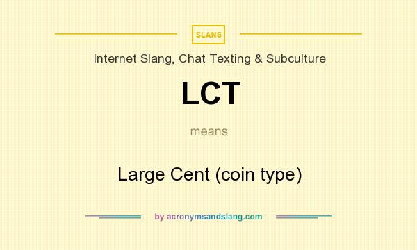 What does LCT mean? It stands for Large Cent (coin type)