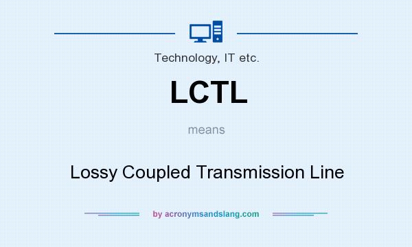 What does LCTL mean? It stands for Lossy Coupled Transmission Line