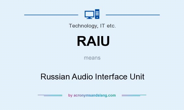 What does RAIU mean? It stands for Russian Audio Interface Unit