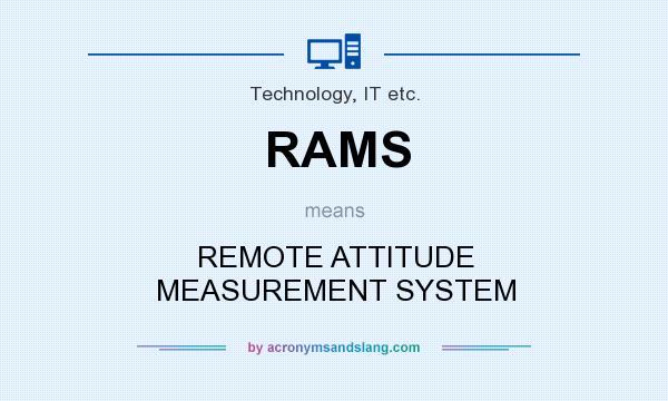 What does RAMS mean? It stands for REMOTE ATTITUDE MEASUREMENT SYSTEM
