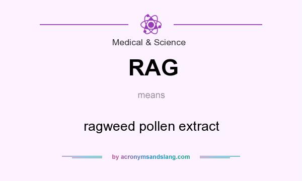 What does RAG mean? It stands for ragweed pollen extract