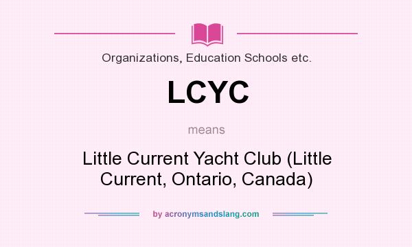 What does LCYC mean? It stands for Little Current Yacht Club (Little Current, Ontario, Canada)