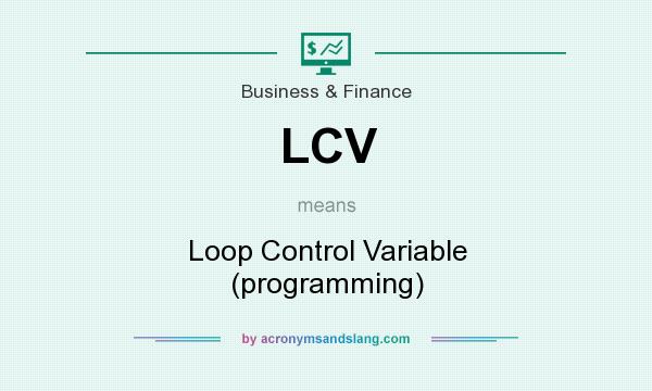 What does LCV mean? It stands for Loop Control Variable (programming)