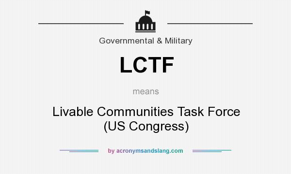 What does LCTF mean? It stands for Livable Communities Task Force (US Congress)