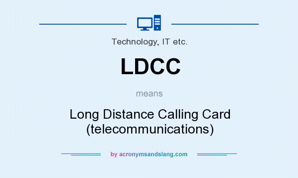 What does LDCC mean? It stands for Long Distance Calling Card (telecommunications)