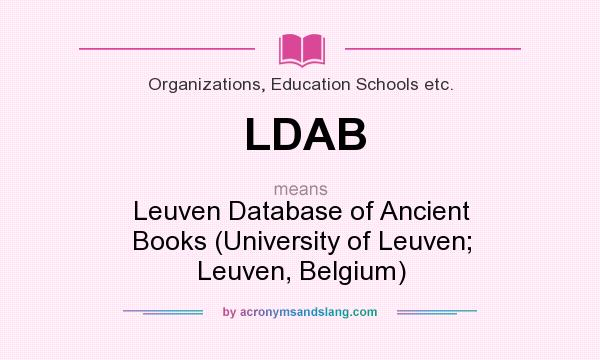 What does LDAB mean? It stands for Leuven Database of Ancient Books (University of Leuven; Leuven, Belgium)