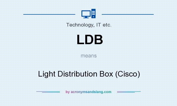 What does LDB mean? It stands for Light Distribution Box (Cisco)