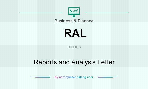 What does RAL mean? It stands for Reports and Analysis Letter