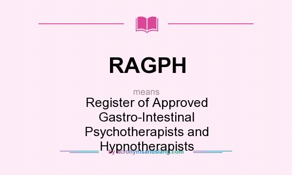 What does RAGPH mean? It stands for Register of Approved Gastro-Intestinal Psychotherapists and Hypnotherapists