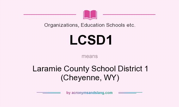 What does LCSD1 mean? It stands for Laramie County School District 1 (Cheyenne, WY)
