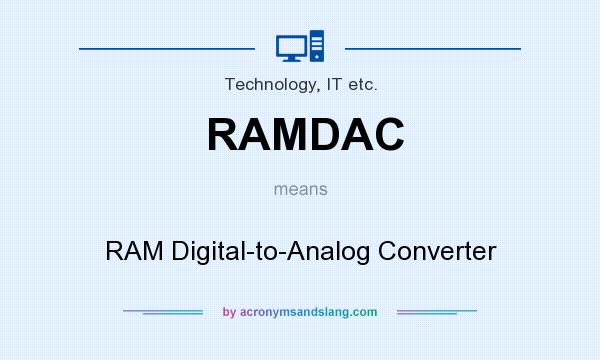 What does RAMDAC mean? It stands for RAM Digital-to-Analog Converter