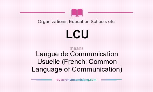 What does LCU mean? It stands for Langue de Communication Usuelle (French: Common Language of Communication)