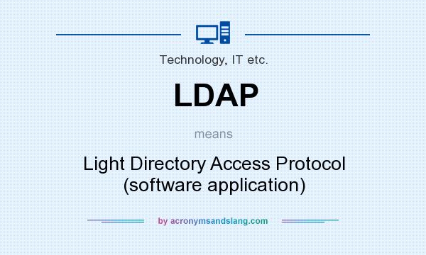 What does LDAP mean? It stands for Light Directory Access Protocol (software application)